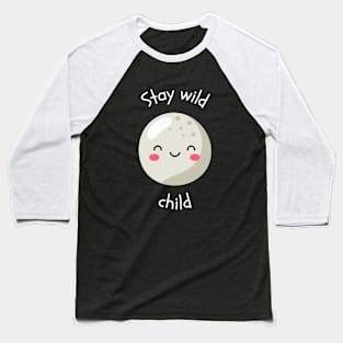 Stay Wild, Moon Child Baseball T-Shirt